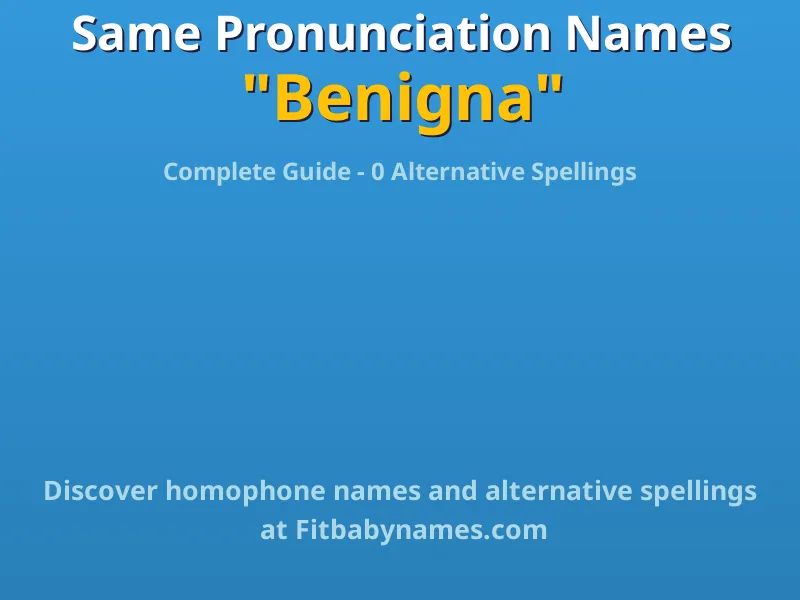 Infographic: Benigna same pronunciation names, similar names, and homophone names