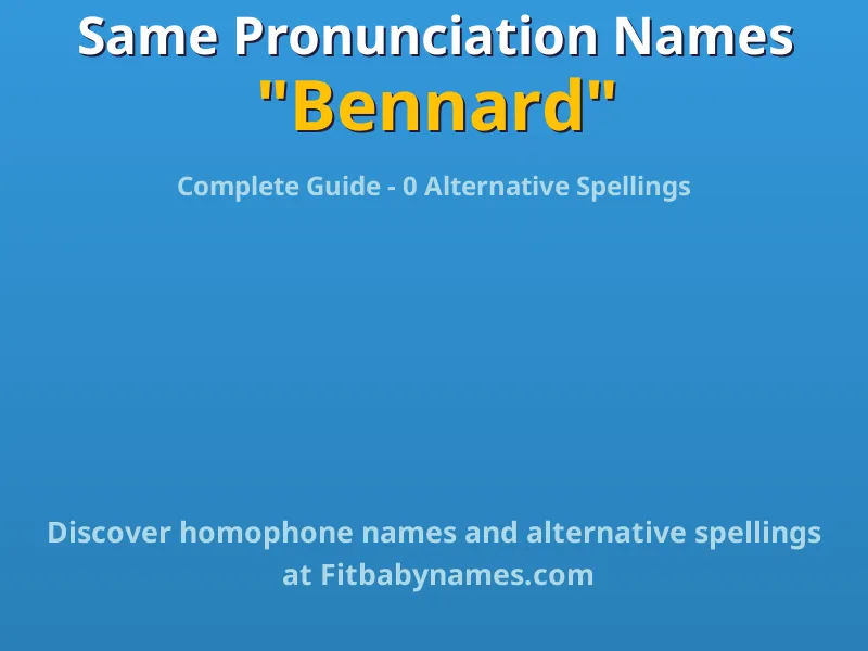 Infographic: Bennard same pronunciation names, similar names, and homophone names