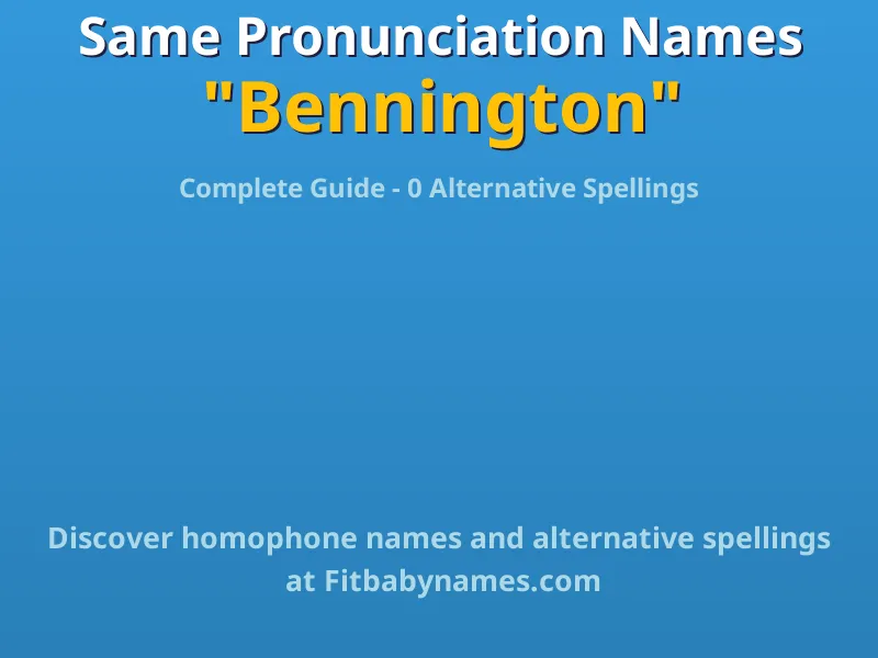 Infographic: Bennington same pronunciation names, similar names, and homophone names