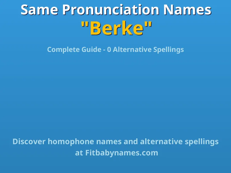 Infographic: Berke same pronunciation names, similar names, and homophone names