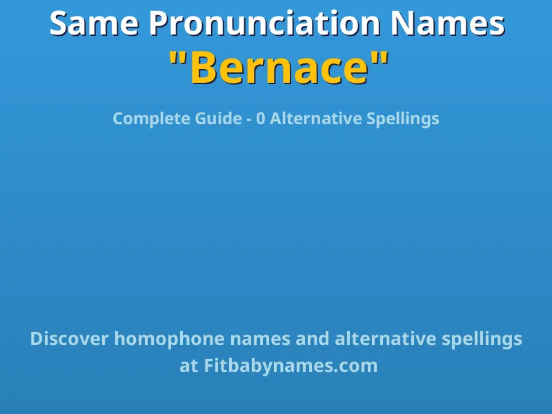 Infographic: Bernace same pronunciation names, similar names, and homophone names
