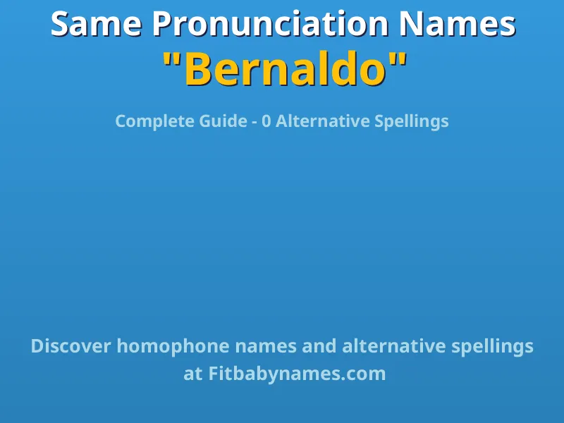 Infographic: Bernaldo same pronunciation names, similar names, and homophone names
