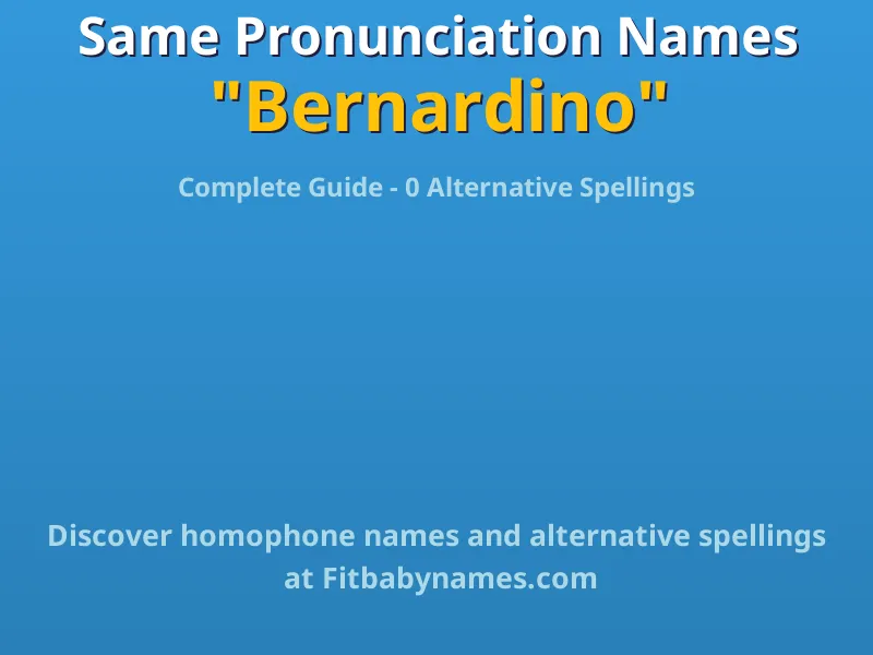 Infographic: Bernardino same pronunciation names, similar names, and homophone names