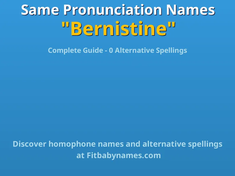 Infographic: Bernistine same pronunciation names, similar names, and homophone names
