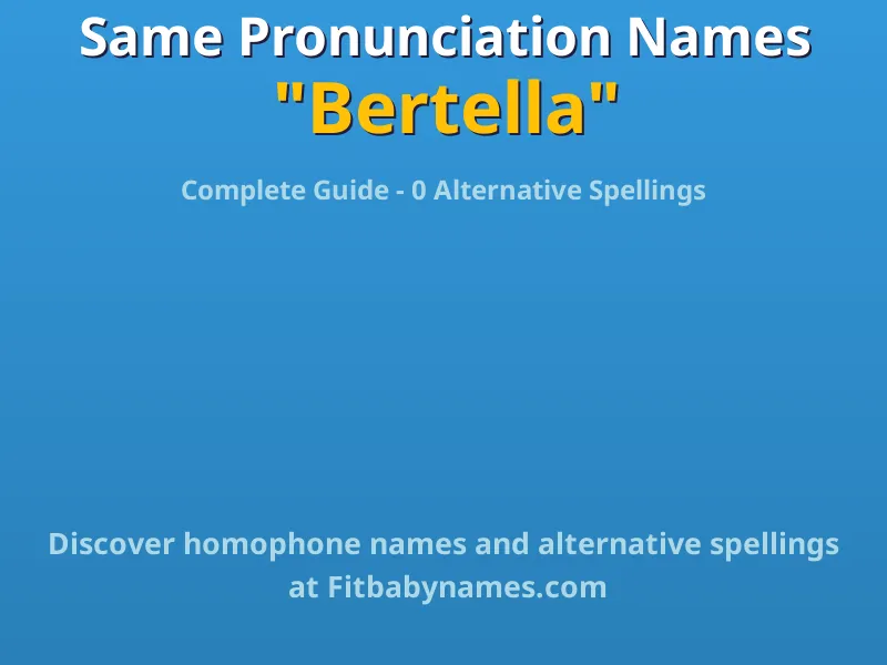 Infographic: Bertella same pronunciation names, similar names, and homophone names