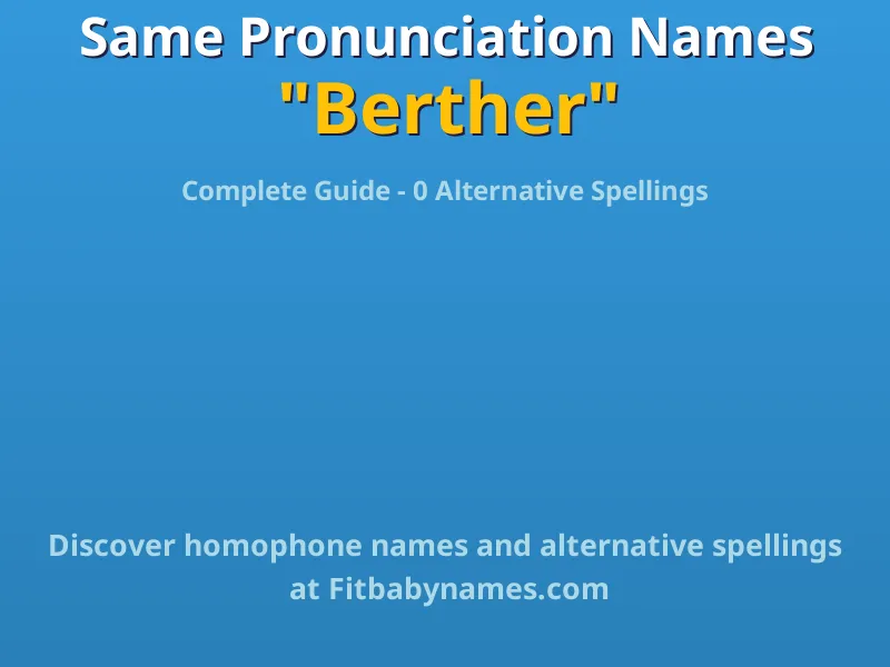 Infographic: Berther same pronunciation names, similar names, and homophone names