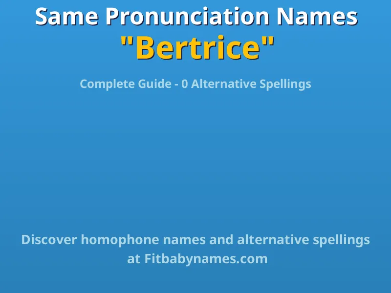 Infographic: Bertrice same pronunciation names, similar names, and homophone names