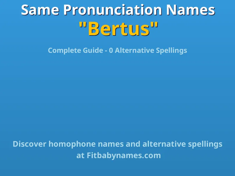 Infographic: Bertus same pronunciation names, similar names, and homophone names