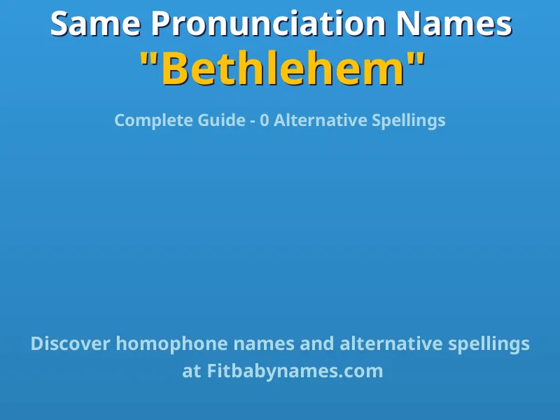 Infographic: Bethlehem same pronunciation names, similar names, and homophone names