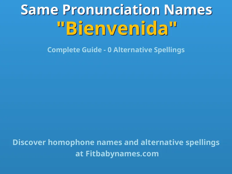 Infographic: Bienvenida same pronunciation names, similar names, and homophone names