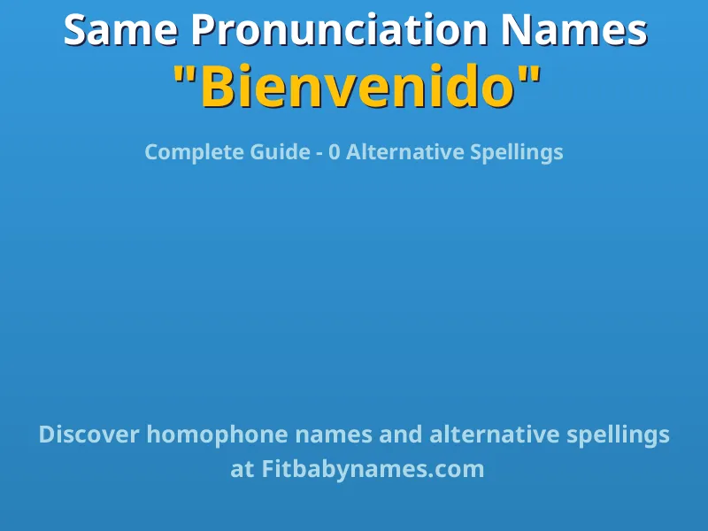 Infographic: Bienvenido same pronunciation names, similar names, and homophone names