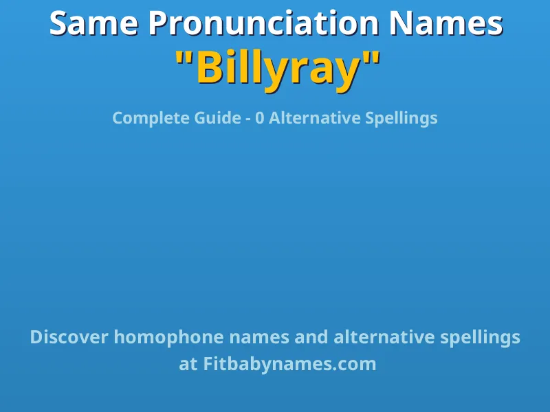Infographic: Billyray same pronunciation names, similar names, and homophone names