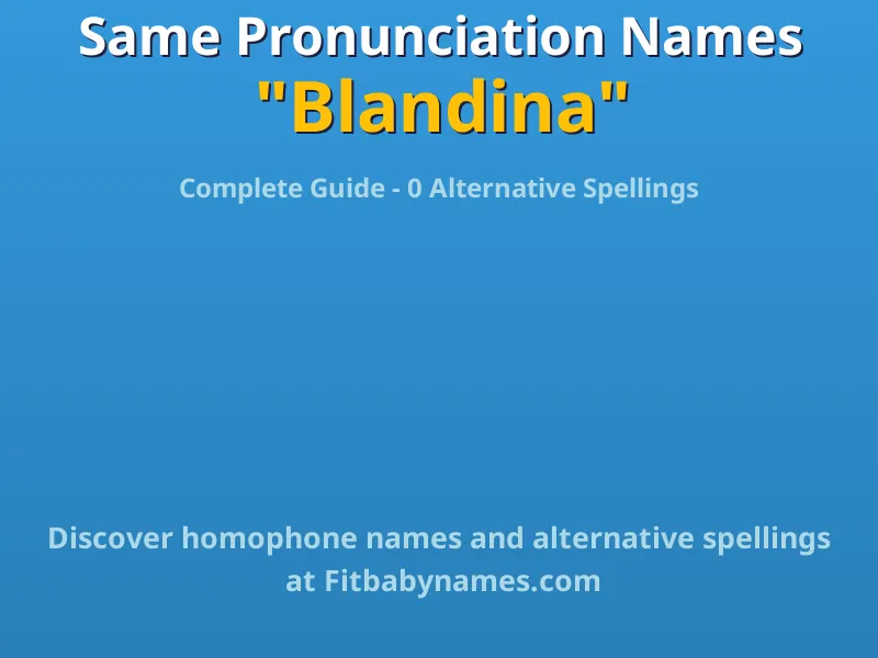 Infographic: Blandina same pronunciation names, similar names, and homophone names