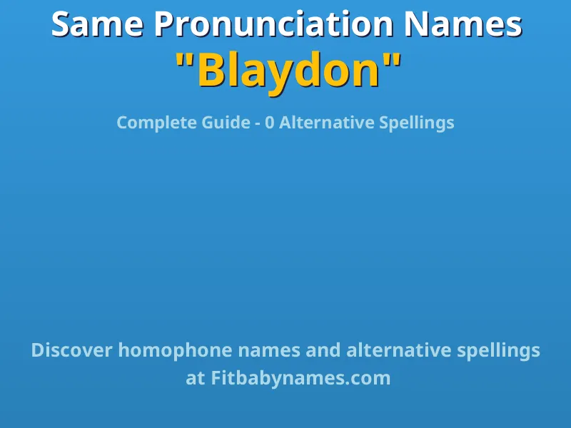 Infographic: Blaydon same pronunciation names, similar names, and homophone names