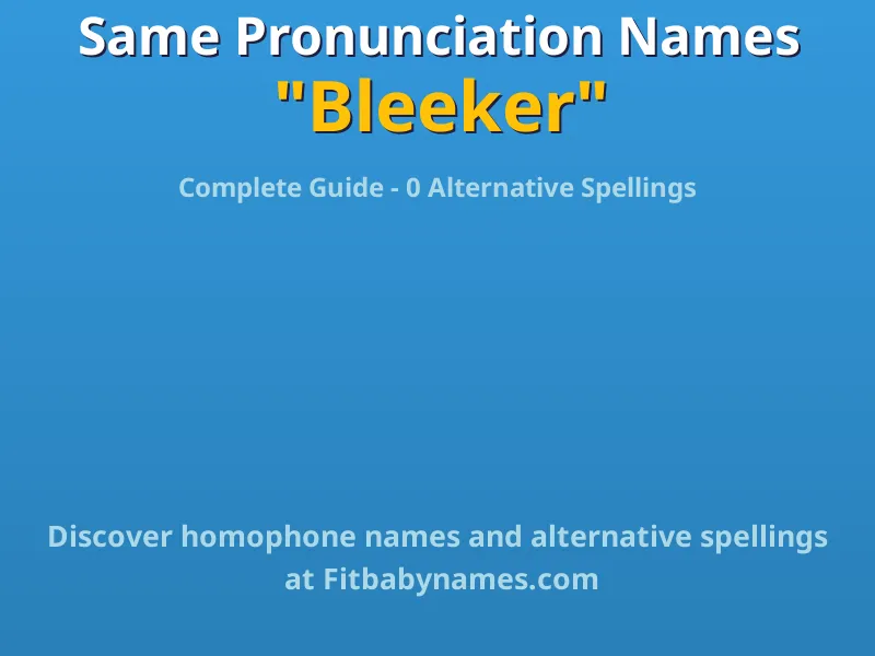 Infographic: Bleeker same pronunciation names, similar names, and homophone names