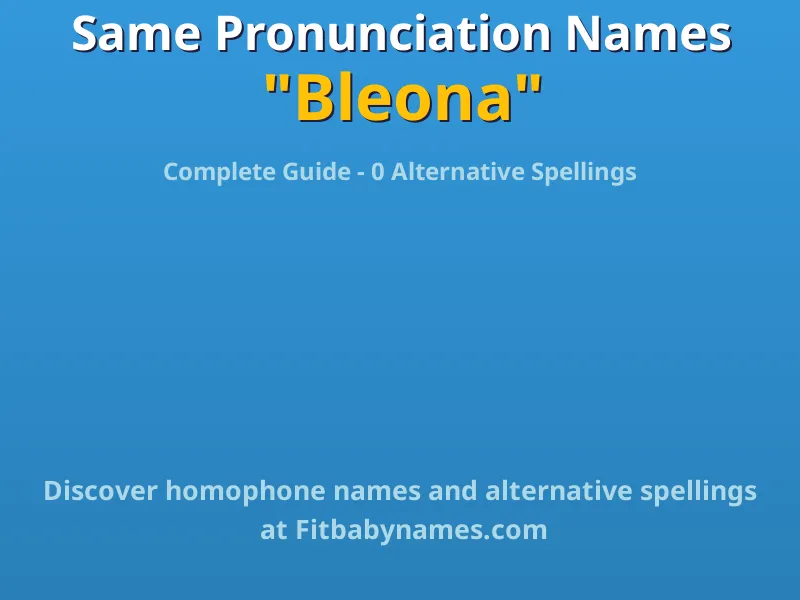 Infographic: Bleona same pronunciation names, similar names, and homophone names