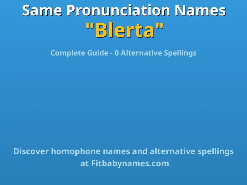 Infographic: Blerta same pronunciation names, similar names, and homophone names