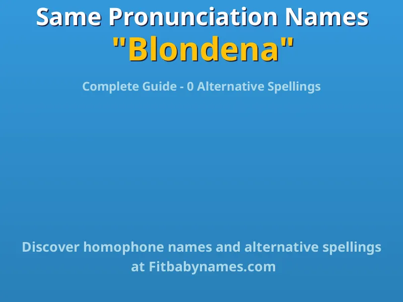 Infographic: Blondena same pronunciation names, similar names, and homophone names