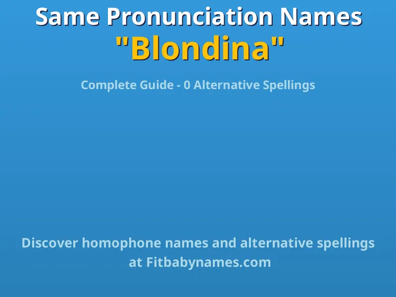 Infographic: Blondina same pronunciation names, similar names, and homophone names