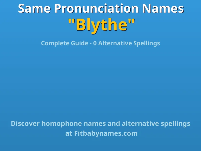 Infographic: Blythe same pronunciation names, similar names, and homophone names