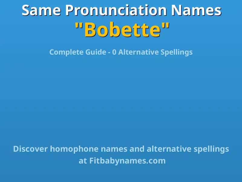 Infographic: Bobette same pronunciation names, similar names, and homophone names