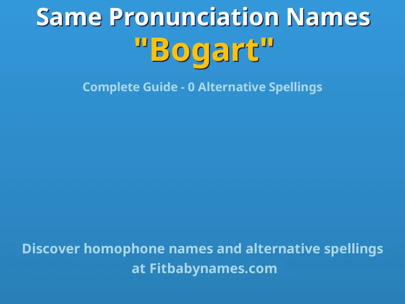 Infographic: Bogart same pronunciation names, similar names, and homophone names
