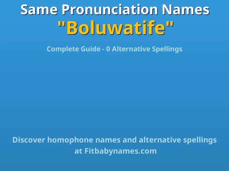 Infographic: Boluwatife same pronunciation names, similar names, and homophone names