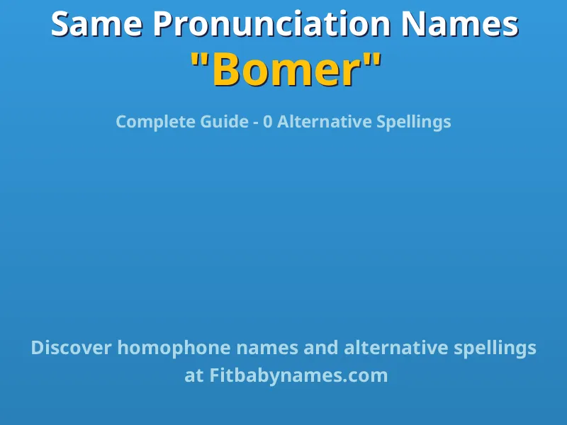 Infographic: Bomer same pronunciation names, similar names, and homophone names