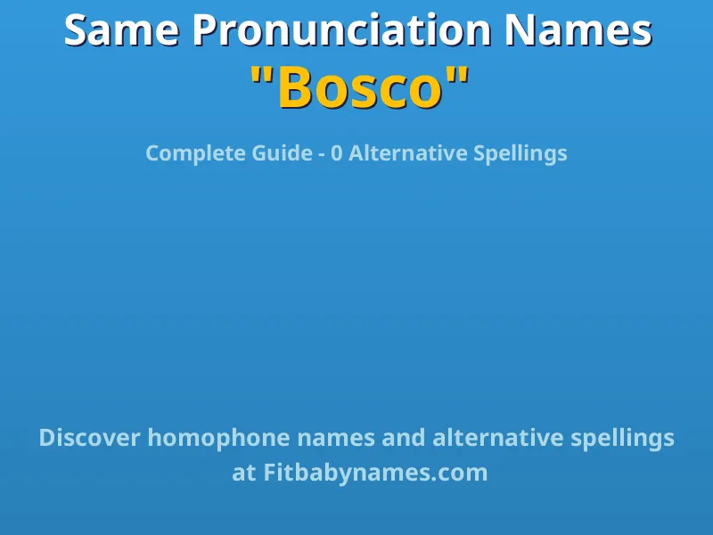 Infographic: Bosco same pronunciation names, similar names, and homophone names