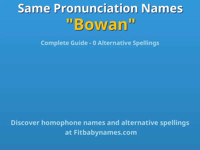 Infographic: Bowan same pronunciation names, similar names, and homophone names