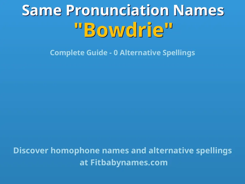 Infographic: Bowdrie same pronunciation names, similar names, and homophone names