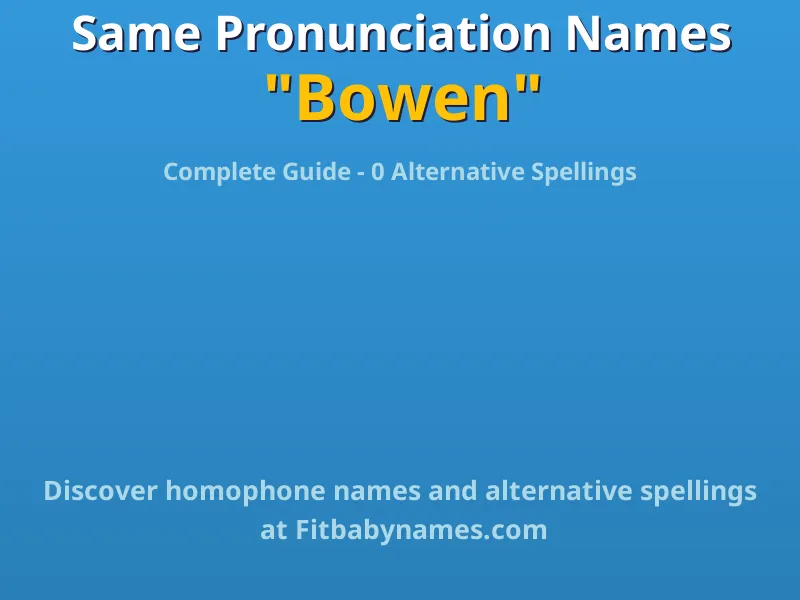 Infographic: Bowen same pronunciation names, similar names, and homophone names