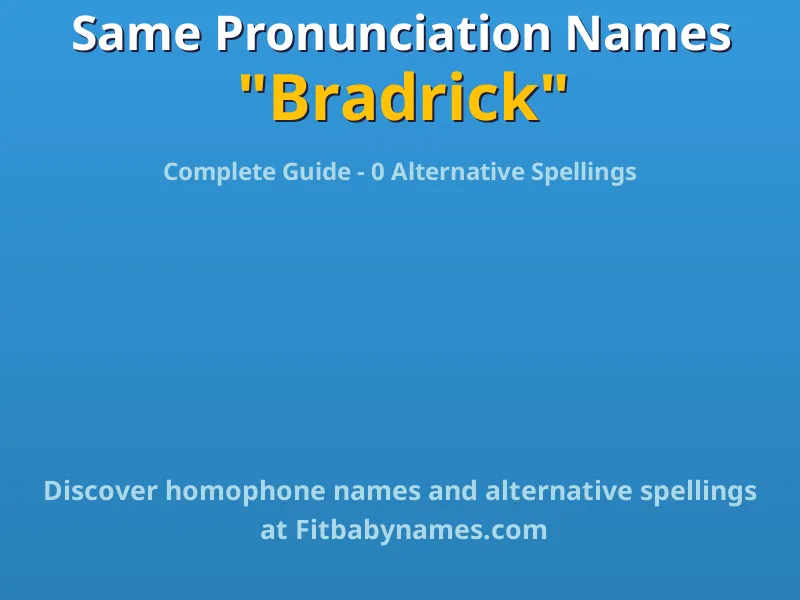 Infographic: Bradrick same pronunciation names, similar names, and homophone names