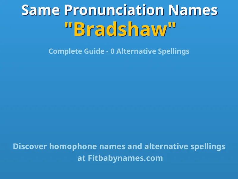 Infographic: Bradshaw same pronunciation names, similar names, and homophone names