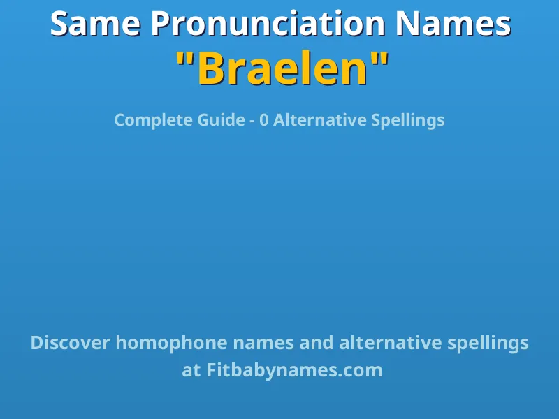 Infographic: Braelen same pronunciation names, similar names, and homophone names