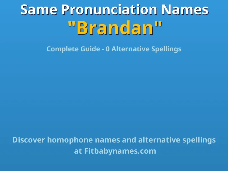 Infographic: Brandan same pronunciation names, similar names, and homophone names