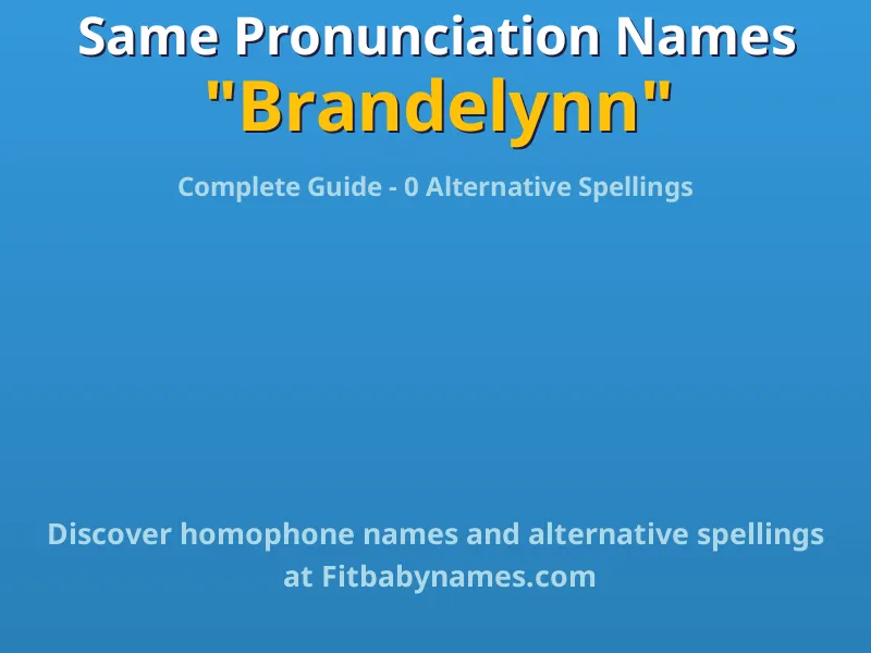 Infographic: Brandelynn same pronunciation names, similar names, and homophone names