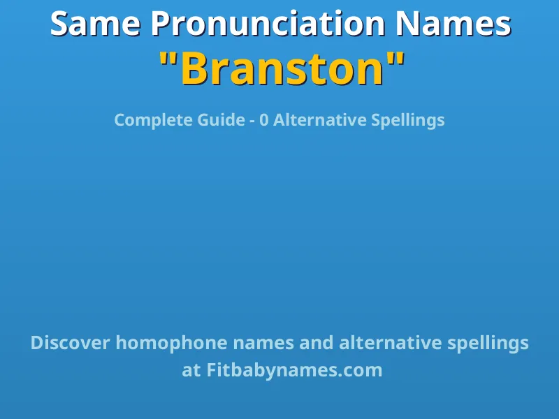 Infographic: Branston same pronunciation names, similar names, and homophone names
