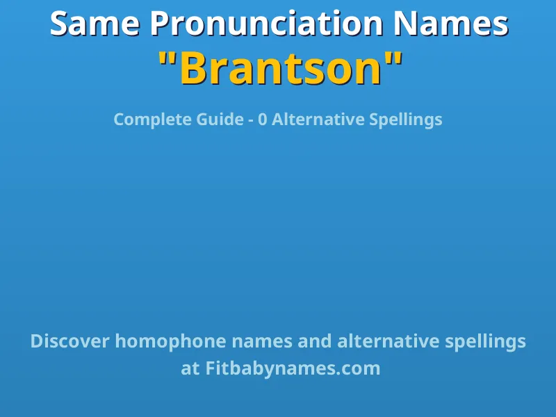 Infographic: Brantson same pronunciation names, similar names, and homophone names