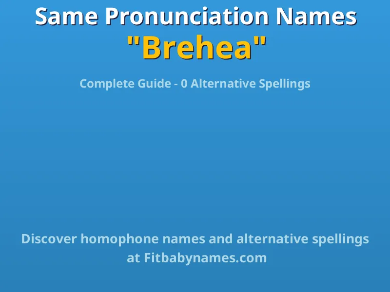 Infographic: Brehea same pronunciation names, similar names, and homophone names