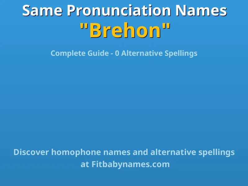 Infographic: Brehon same pronunciation names, similar names, and homophone names