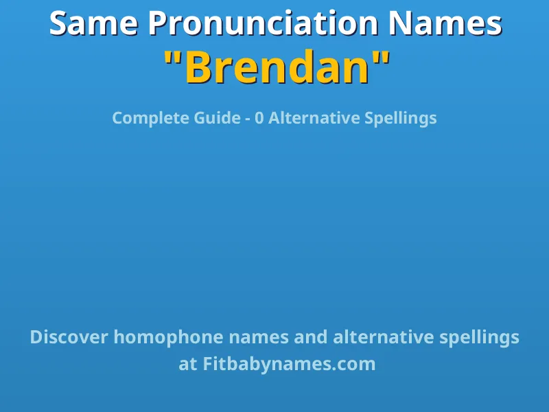 Infographic: Brendan same pronunciation names, similar names, and homophone names