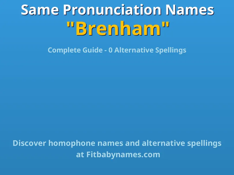 Infographic: Brenham same pronunciation names, similar names, and homophone names