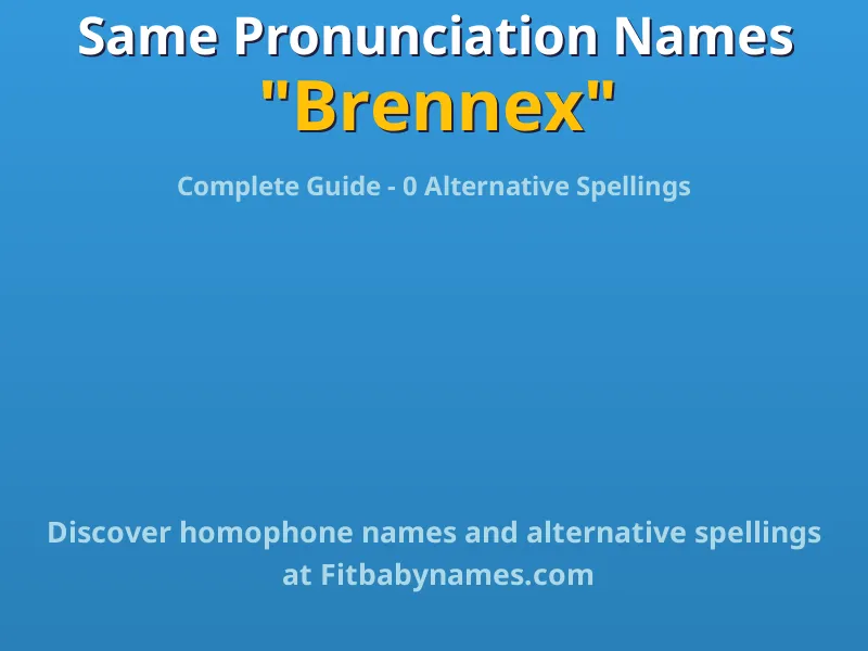 Infographic: Brennex same pronunciation names, similar names, and homophone names