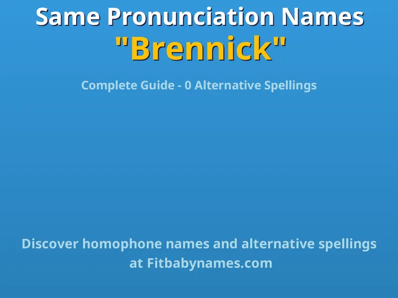 Infographic: Brennick same pronunciation names, similar names, and homophone names