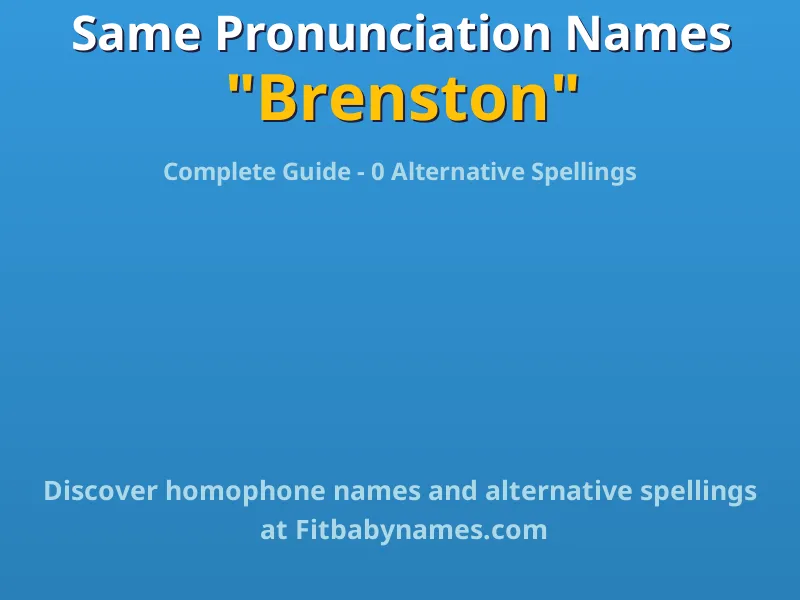 Infographic: Brenston same pronunciation names, similar names, and homophone names