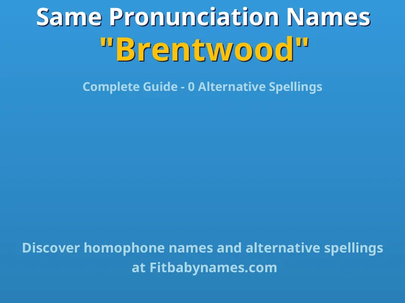 Infographic: Brentwood same pronunciation names, similar names, and homophone names