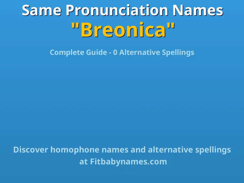 Infographic: Breonica same pronunciation names, similar names, and homophone names