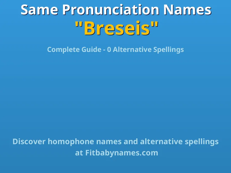 Infographic: Breseis same pronunciation names, similar names, and homophone names