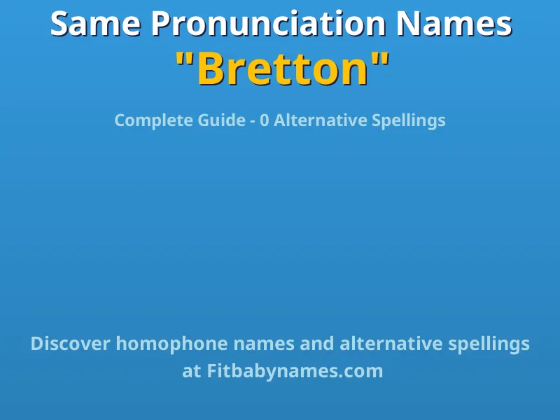 Infographic: Bretton same pronunciation names, similar names, and homophone names